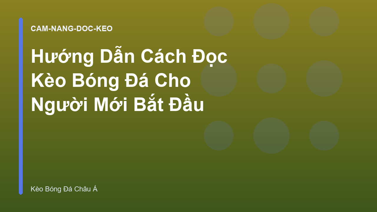 Hướng Dẫn Cách Đọc Kèo Bóng Đá Cho Người Mới Bắt Đầu