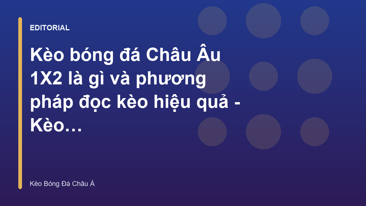 Giải thích kèo bóng đá Châu Âu 1X2